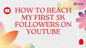 reach 5k followers on youtube